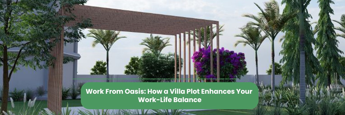 How a Villa Plot Enhances Your Work-Life Balance